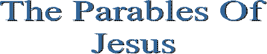 The Parables Of
Jesus